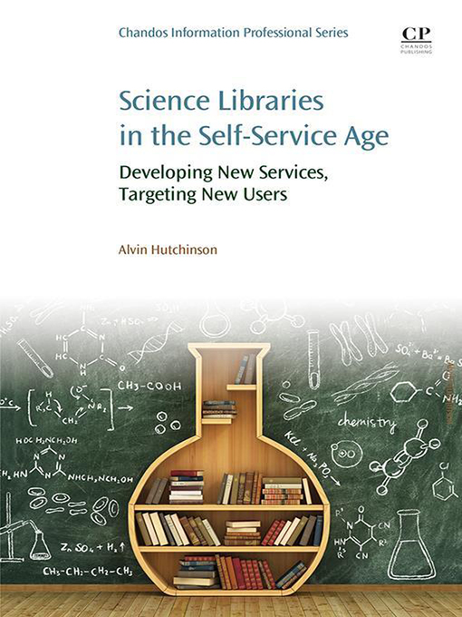 Title details for Science Libraries in the Self Service Age by Alvin Hutchinson - Available